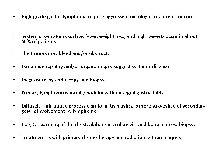 • High-grade gastric lymphoma require aggressive oncologic treatment for cure • Systemic symptoms • High-grade gastric lymphoma require aggressive oncologic treatment for cure • Systemic symptoms