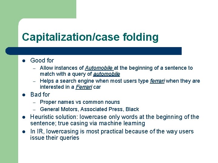 Capitalization/case folding l Good for – – l Bad for – – l l