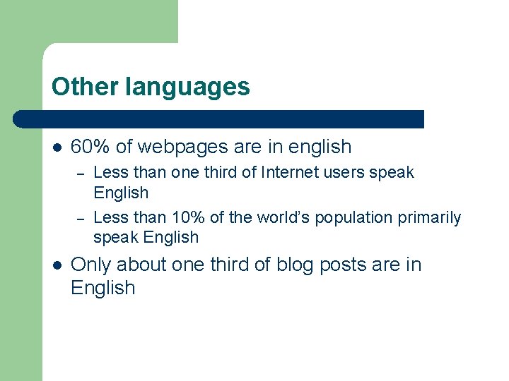 Other languages l 60% of webpages are in english – – l Less than