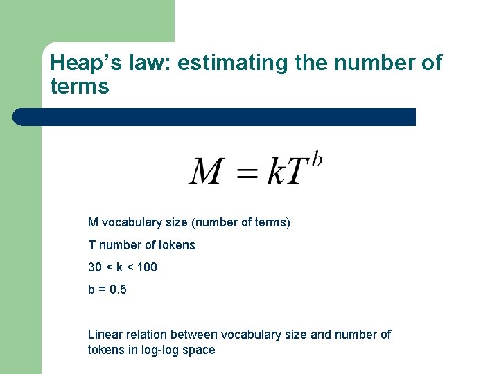 Heap’s law: estimating the number of terms M vocabulary size (number of terms) T