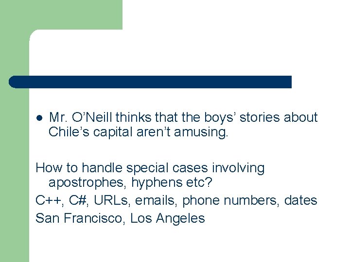 l Mr. O’Neill thinks that the boys’ stories about Chile’s capital aren’t amusing. How