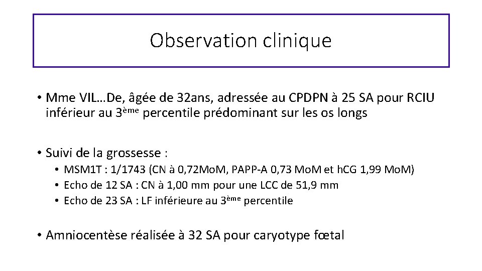 Observation clinique • Mme VIL…De, âgée de 32 ans, adressée au CPDPN à 25