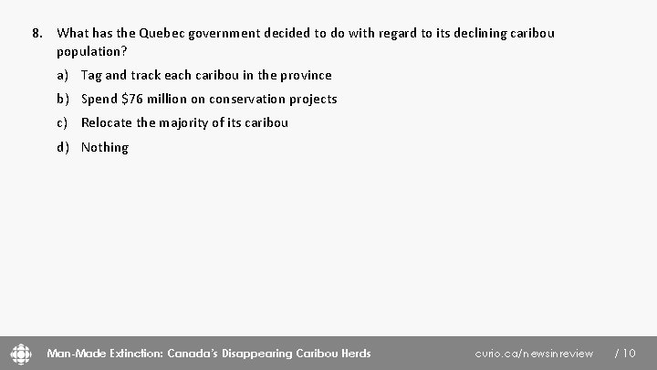 8. What has the Quebec government decided to do with regard to its declining