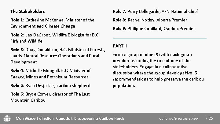 The Stakeholders Role 7: Perry Bellegarde, AFN National Chief Role 1: Catherine Mc. Kenna,