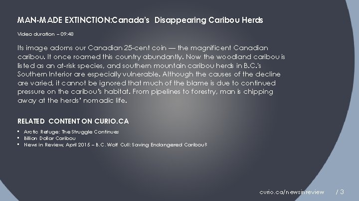 MAN-MADE EXTINCTION: Canada’s Disappearing Caribou Herds Video duration – 09: 48 Its image adorns