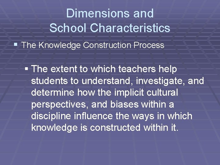 Dimensions and School Characteristics § The Knowledge Construction Process § The extent to which
