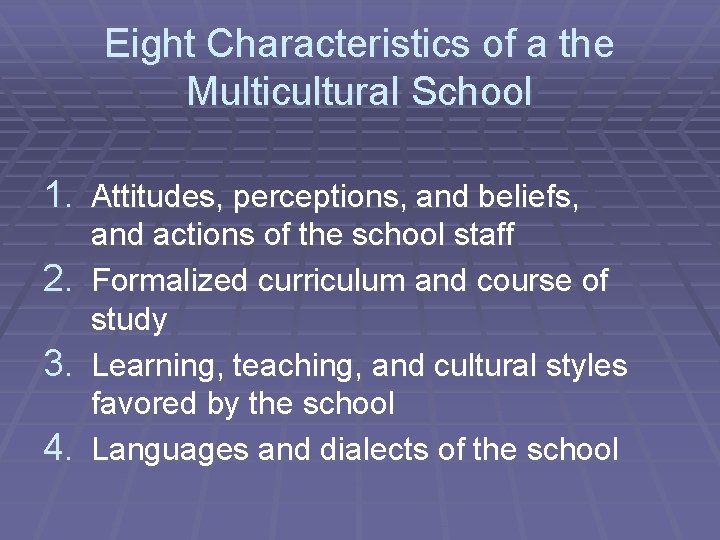 Eight Characteristics of a the Multicultural School 1. Attitudes, perceptions, and beliefs, 2. 3.