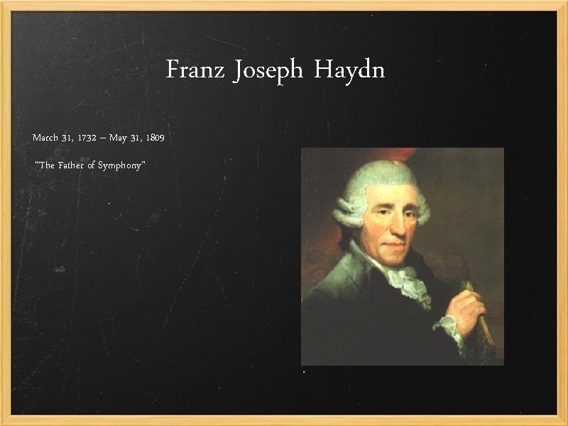 Franz Joseph Haydn March 31 1732 May 31