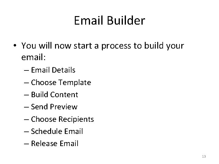 Email Builder • You will now start a process to build your email: –