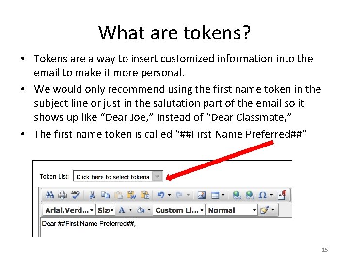 What are tokens? • Tokens are a way to insert customized information into the
