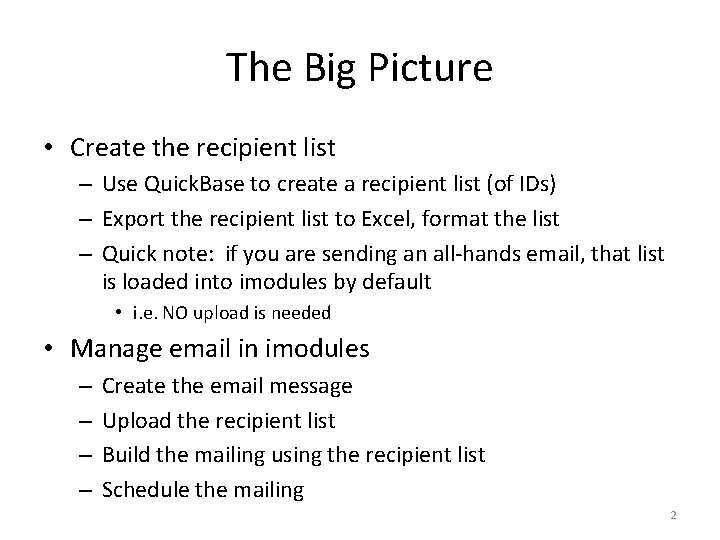 The Big Picture • Create the recipient list – Use Quick. Base to create