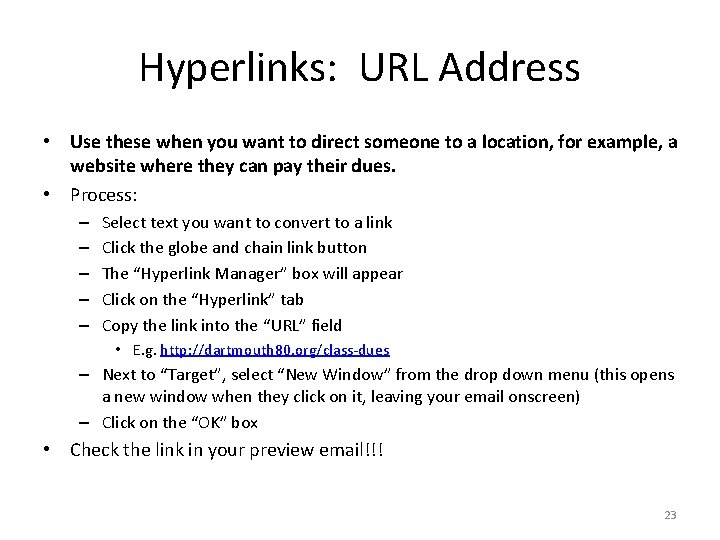 Hyperlinks: URL Address • Use these when you want to direct someone to a