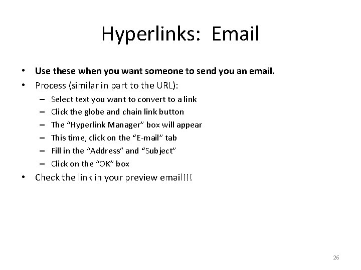 Hyperlinks: Email • Use these when you want someone to send you an email.