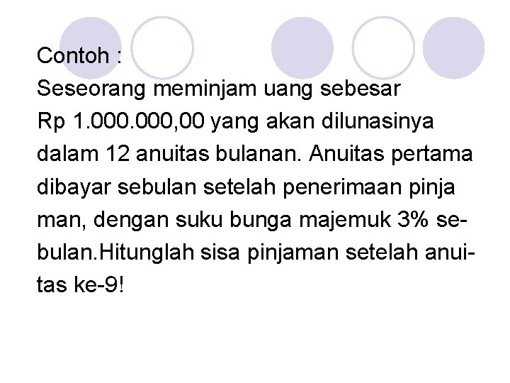 Contoh : Seseorang meminjam uang sebesar Rp 1. 000, 00 yang akan dilunasinya dalam