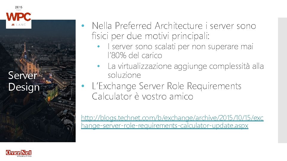  • Nella Preferred Architecture i server sono fisici per due motivi principali: Server