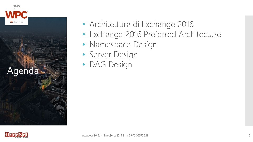 Agenda • • • Architettura di Exchange 2016 Preferred Architecture Namespace Design Server Design