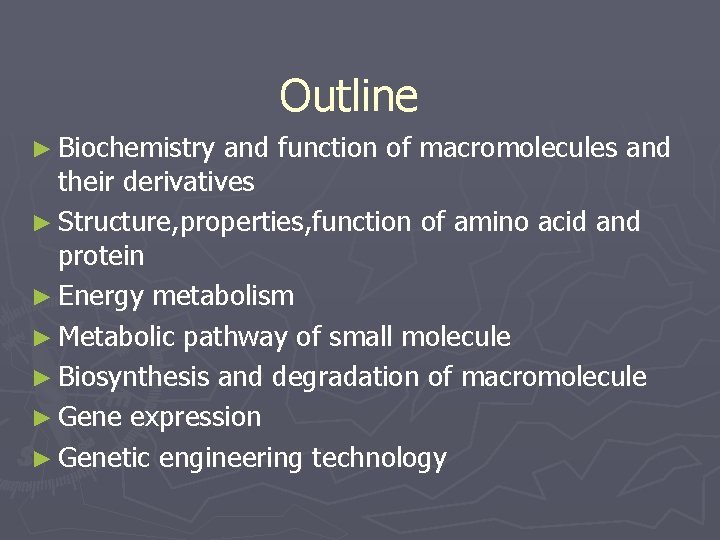 Outline ► Biochemistry and function of macromolecules and their derivatives ► Structure, properties, function