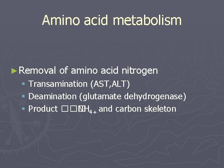 Amino acid metabolism ► Removal of amino acid nitrogen § Transamination (AST, ALT) §