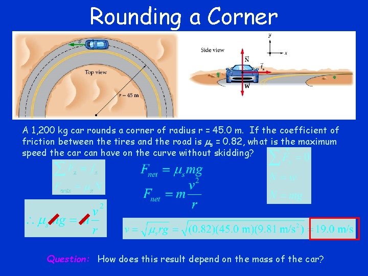 Rounding a Corner A 1, 200 kg car rounds a corner of radius r
