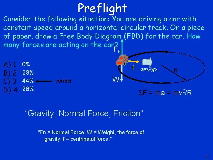 Preflight Consider the following situation: You are driving a car with constant speed around