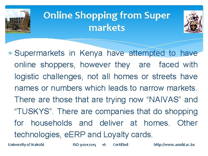 Online Shopping from Super markets Supermarkets in Kenya have attempted to have online shoppers,