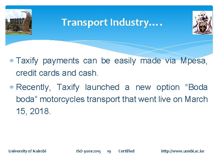 Transport Industry…. Taxify payments can be easily made via Mpesa, credit cards and cash.