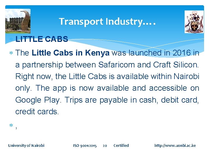 Transport Industry…. LITTLE CABS The Little Cabs in Kenya was launched in 2016 in