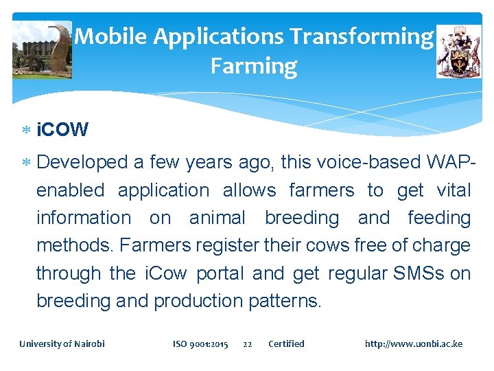 Mobile Applications Transforming Farming i. COW Developed a few years ago, this voice-based WAPenabled