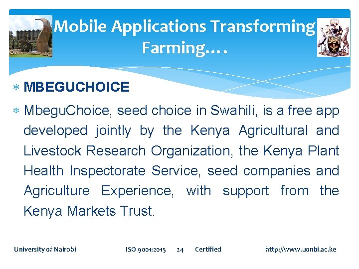 Mobile Applications Transforming Farming…. MBEGUCHOICE Mbegu. Choice, seed choice in Swahili, is a free