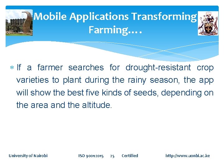 Mobile Applications Transforming Farming…. If a farmer searches for drought-resistant crop varieties to plant