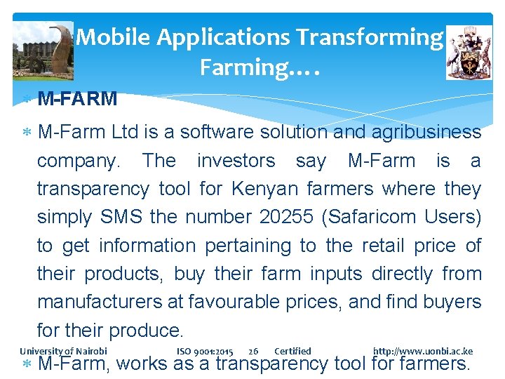Mobile Applications Transforming Farming…. M-FARM M-Farm Ltd is a software solution and agribusiness company.