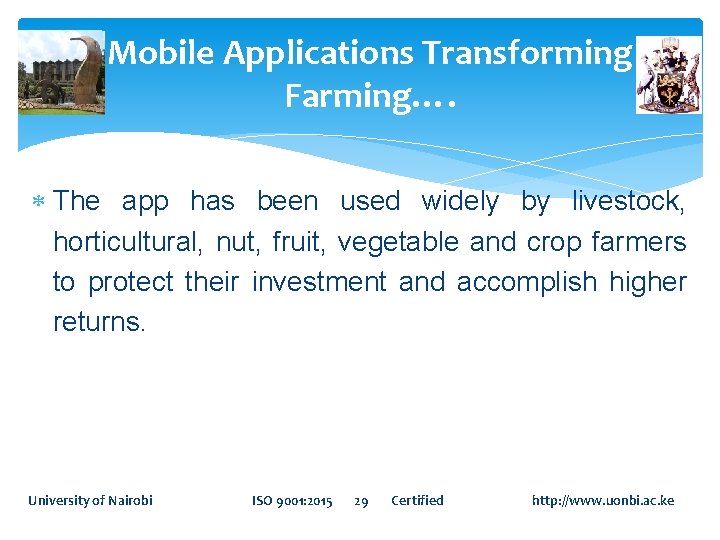 Mobile Applications Transforming Farming…. The app has been used widely by livestock, horticultural, nut,