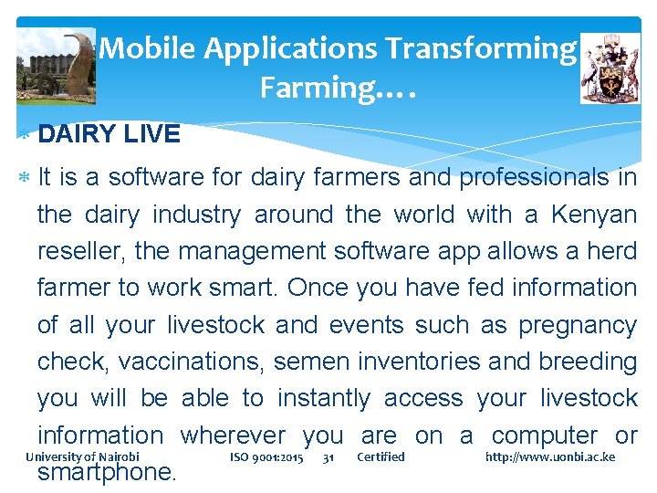 Mobile Applications Transforming Farming…. DAIRY LIVE It is a software for dairy farmers and