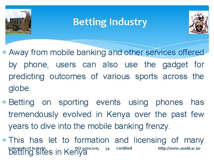 Betting Industry Away from mobile banking and other services offered by phone, users can