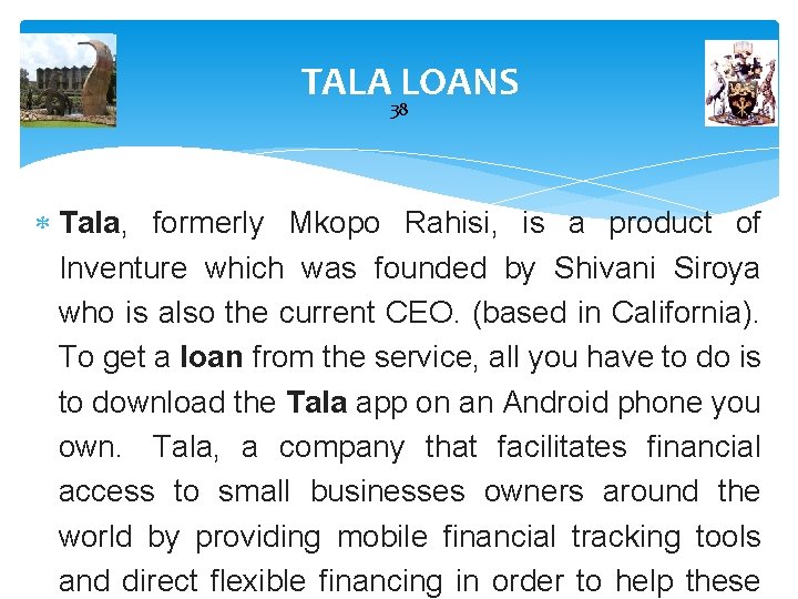TALA LOANS 38 Tala, formerly Mkopo Rahisi, is a product of Inventure which was