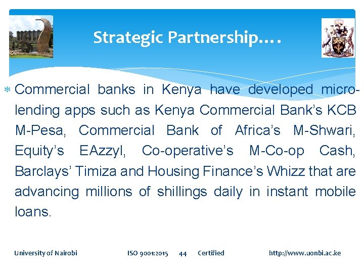Strategic Partnership…. Commercial banks in Kenya have developed microlending apps such as Kenya Commercial