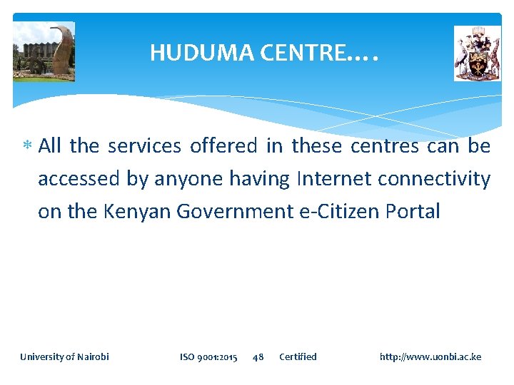 HUDUMA CENTRE…. All the services offered in these centres can be accessed by anyone