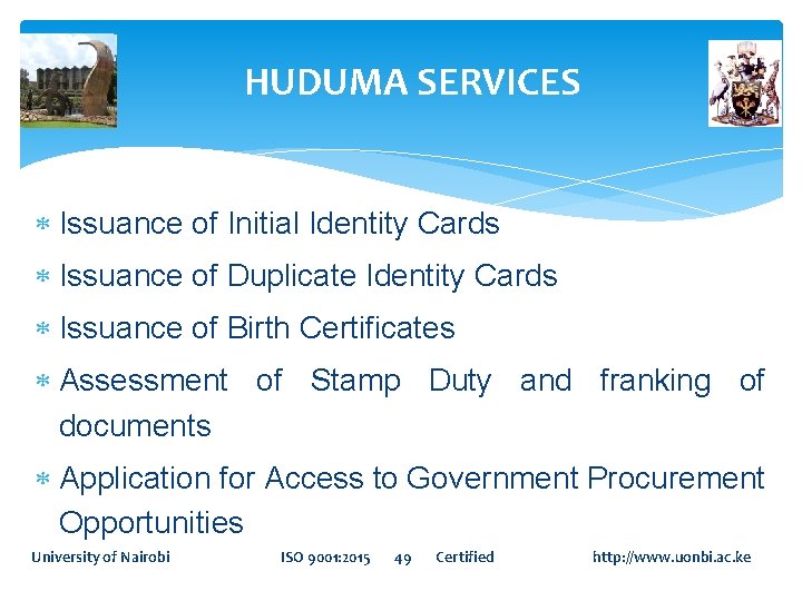 HUDUMA SERVICES Issuance of Initial Identity Cards Issuance of Duplicate Identity Cards Issuance of