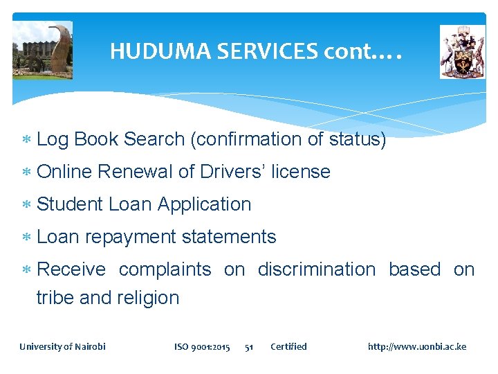HUDUMA SERVICES cont…. Log Book Search (confirmation of status) Online Renewal of Drivers’ license