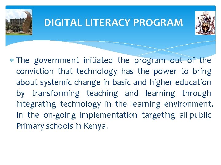DIGITAL LITERACY PROGRAM The government initiated the program out of the conviction that technology