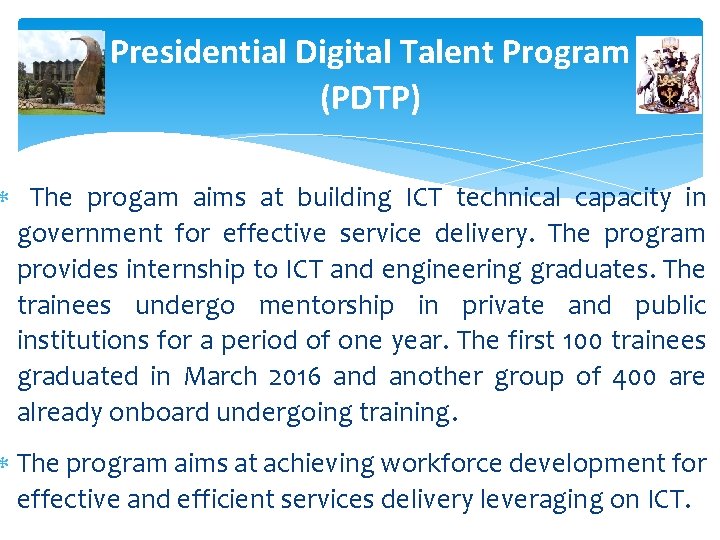 Presidential Digital Talent Program (PDTP) The progam aims at building ICT technical capacity in