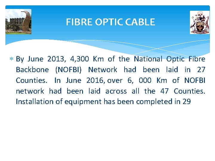 FIBRE OPTIC CABLE By June 2013, 4, 300 Km of the National Optic Fibre