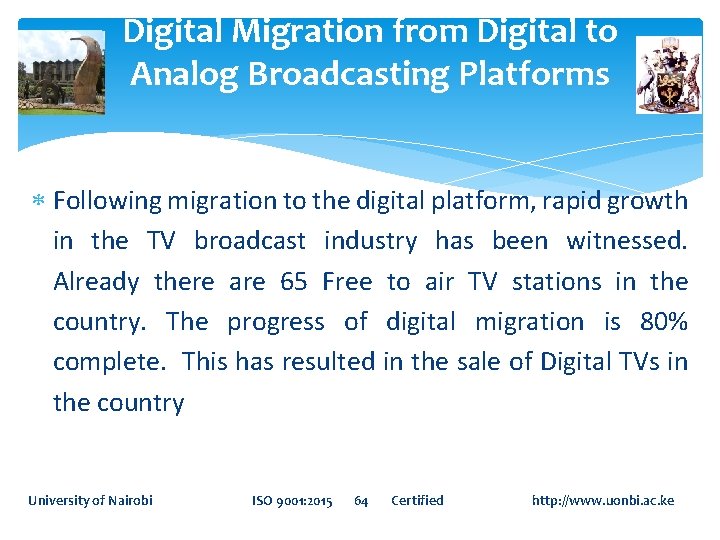 Digital Migration from Digital to Analog Broadcasting Platforms Following migration to the digital platform,