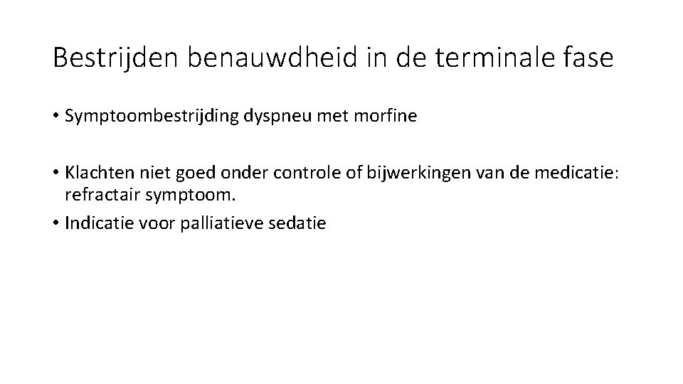 Bestrijden benauwdheid in de terminale fase • Symptoombestrijding dyspneu met morfine • Klachten niet