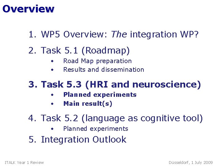 Overview 1. WP 5 Overview: The integration WP? 2. Task 5. 1 (Roadmap) •