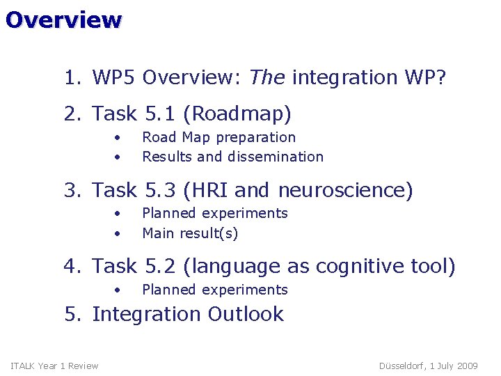 Overview 1. WP 5 Overview: The integration WP? 2. Task 5. 1 (Roadmap) •