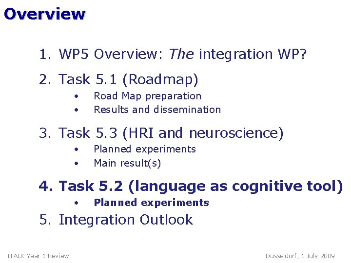 Overview 1. WP 5 Overview: The integration WP? 2. Task 5. 1 (Roadmap) •