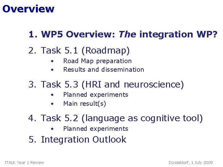 Overview 1. WP 5 Overview: The integration WP? 2. Task 5. 1 (Roadmap) •