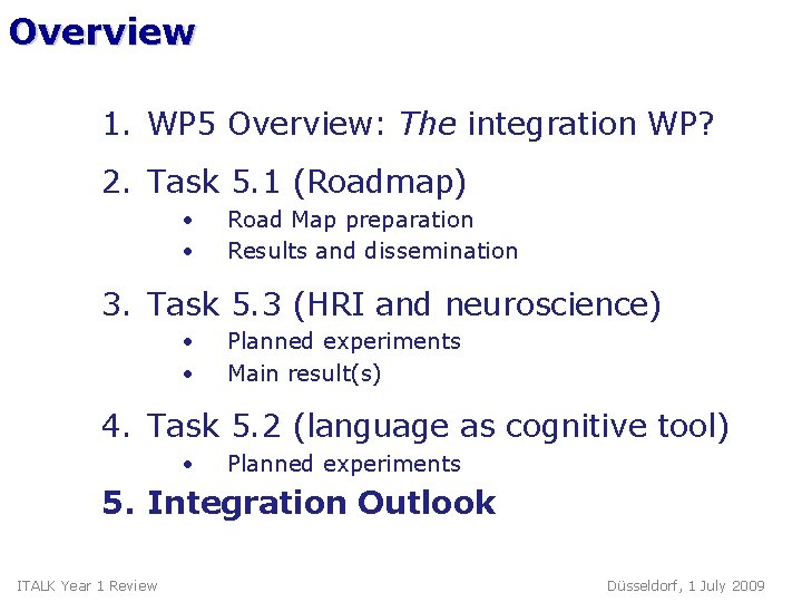 Overview 1. WP 5 Overview: The integration WP? 2. Task 5. 1 (Roadmap) •