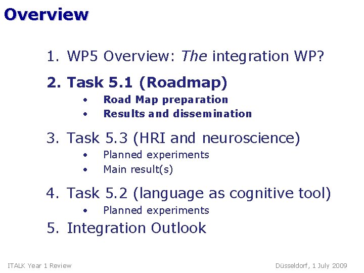 Overview 1. WP 5 Overview: The integration WP? 2. Task 5. 1 (Roadmap) •